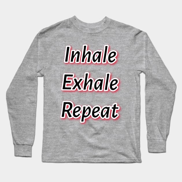 Inhale Exhale Repeat Long Sleeve T-Shirt by Elvira Khan